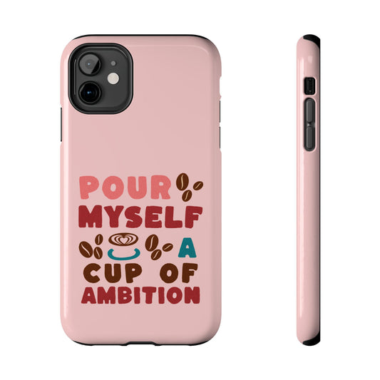 Country Music Tough Phone Case - Pour Myself A Cup of Ambition